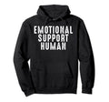 Emotional Support Human Hoodie - Custom Art Print Unisex - T-Shirt, Sweatshirt, Hoodie
