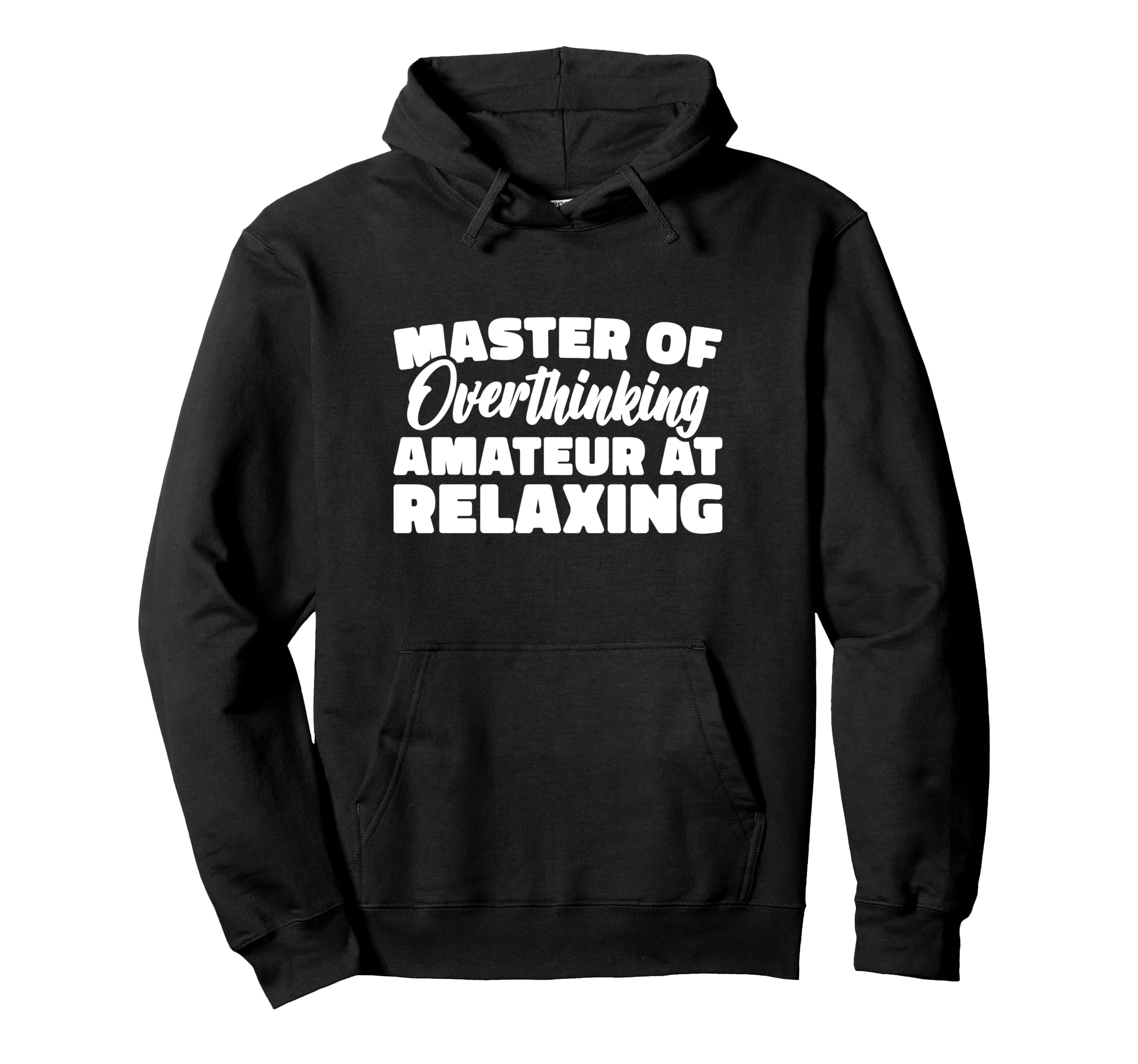 Master Overthinking Amateur Relaxing Hoodie - Custom Art Print Men Women - T-Shirt, Sweatshirt, Hoodie