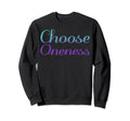 Choose Oneness Mental Health Sweatshirt - Aesthetic Graphic for Adults - T-Shirt, Sweatshirt, Hoodie