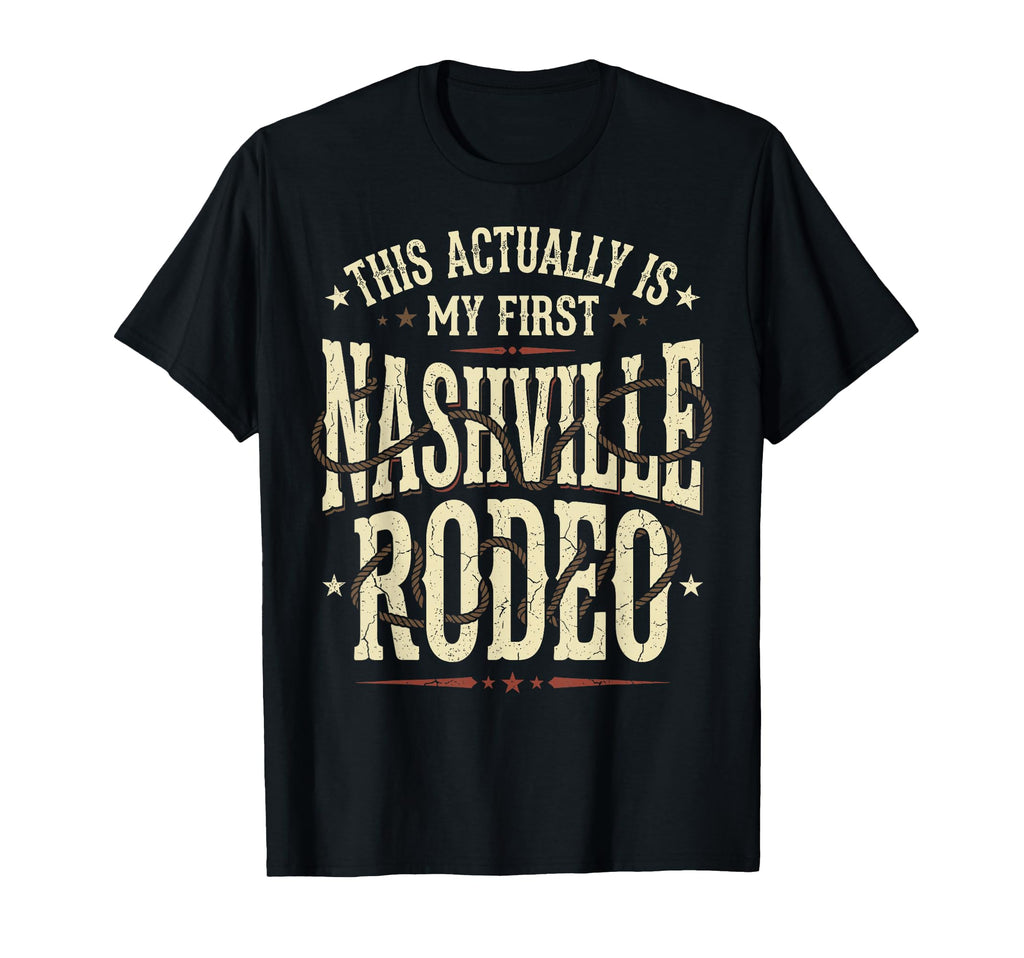 Funny My First Nashville Rodeo T-Shirt - Aesthetic Graphic Men Women - T-Shirt, Sweatshirt, Hoodie