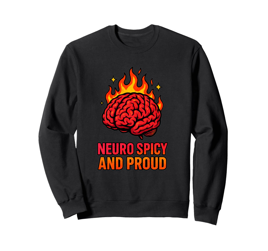 Neuro Spicy And Proud Sweatshirt - Aesthetic Graphic for Adults - T-Shirt, Sweatshirt, Hoodie