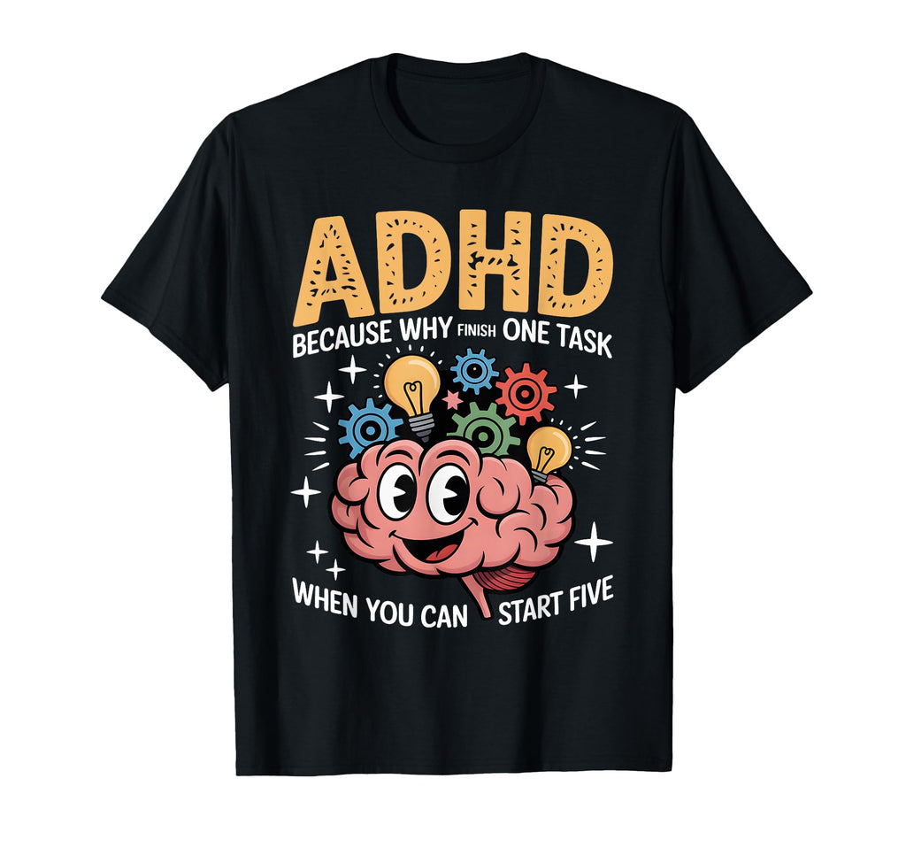 Adhd Why Finish One Task When You Can T-Shirt - Unique Graphic for Adults - T-Shirt, Sweatshirt, Hoodie