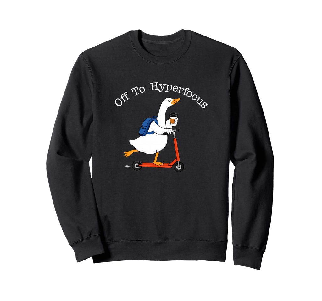 Adhd Neurodiversity Silly Goose Sweatshirt - Trendy Graphic Unisex - T-Shirt, Sweatshirt, Hoodie