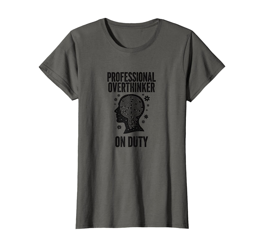 Professional Overthinker Duty Funny T-Shirt - Novelty Apparel Unisex - T-Shirt, Sweatshirt, Hoodie