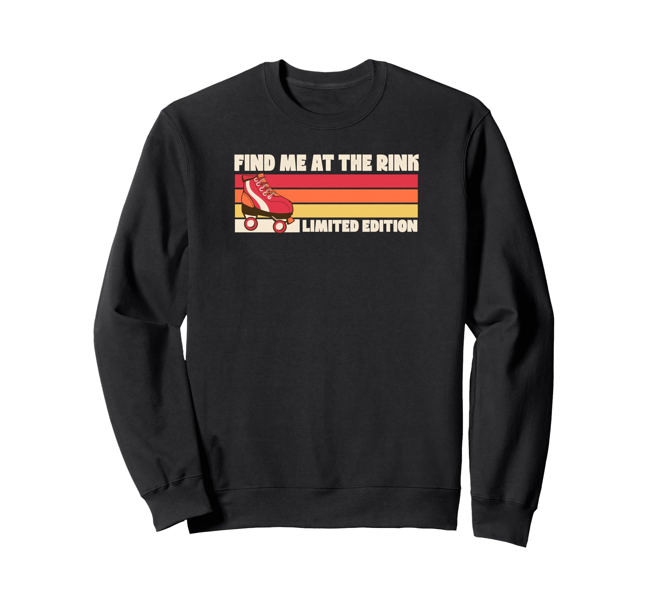 Find Me Rink Roller Skating Sweatshirt - Casual Everyday Wear Men Women - T-Shirt, Sweatshirt, Hoodie