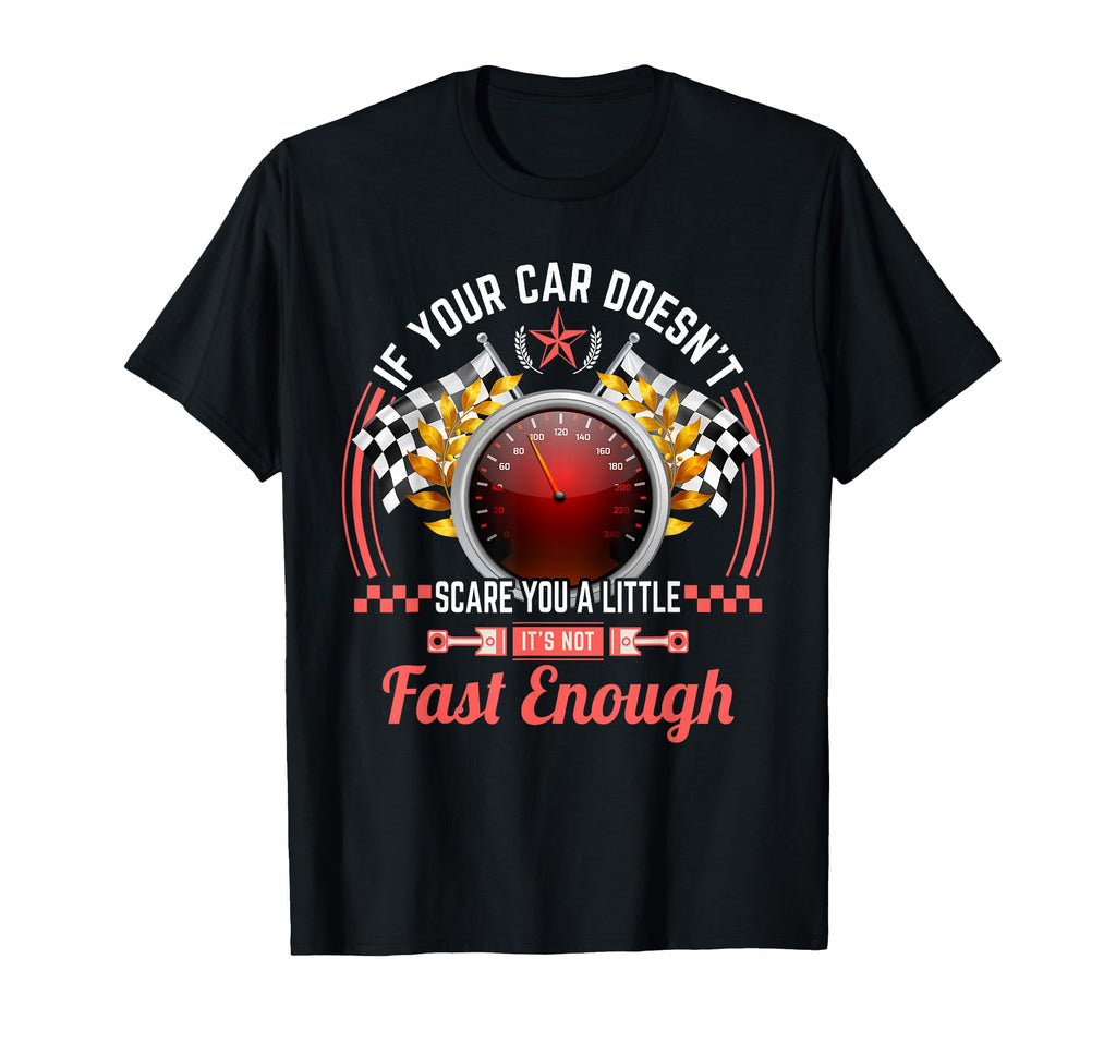 If Your Car Doesnt Scare You Its Not T-Shirt - Graphic Print for Adults - T-Shirt, Sweatshirt, Hoodie