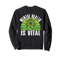 Mental Health Is Vital Mental Health Sweatshirt - Aesthetic Graphic Unisex - T-Shirt, Sweatshirt, Hoodie