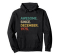 Awesome Since December 1975 Birthday Hoodie - Custom Art Print Men Women - T-Shirt, Sweatshirt, Hoodie