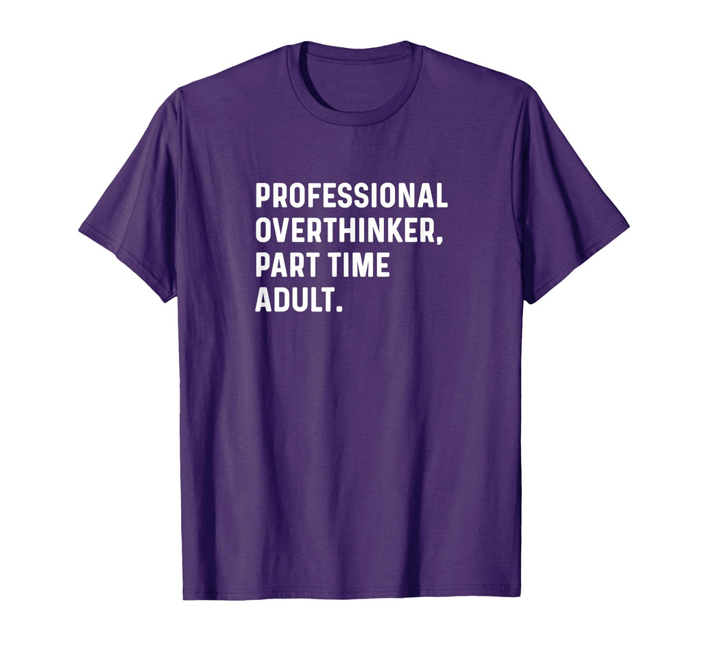 Professional Overthinker Part Time T-Shirt - Minimalist Print for Adults - T-Shirt, Sweatshirt, Hoodie
