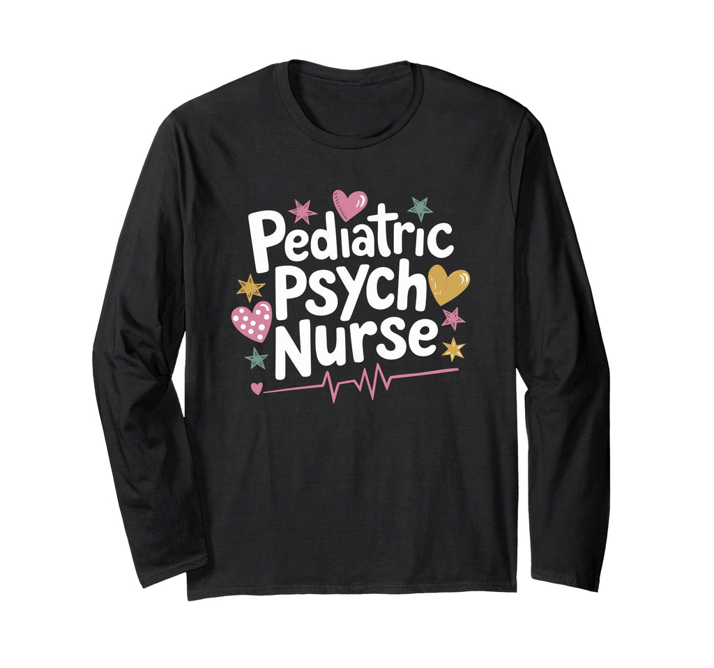 Psychiatric Nurse Pediatric Psych Nurse T-Shirt - Graphic Print Men Women - T-Shirt, Sweatshirt, Hoodie