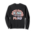 Be Kind To Your Mind Pastel Mental Sweatshirt - Trendy Graphic Men Women - T-Shirt, Sweatshirt, Hoodie