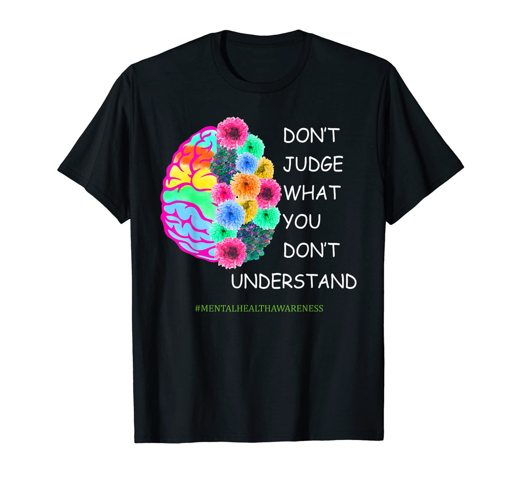 Dont Judge Mental Health Awareness Mental T-Shirt - Unique Graphic Unisex - T-Shirt, Sweatshirt, Hoodie