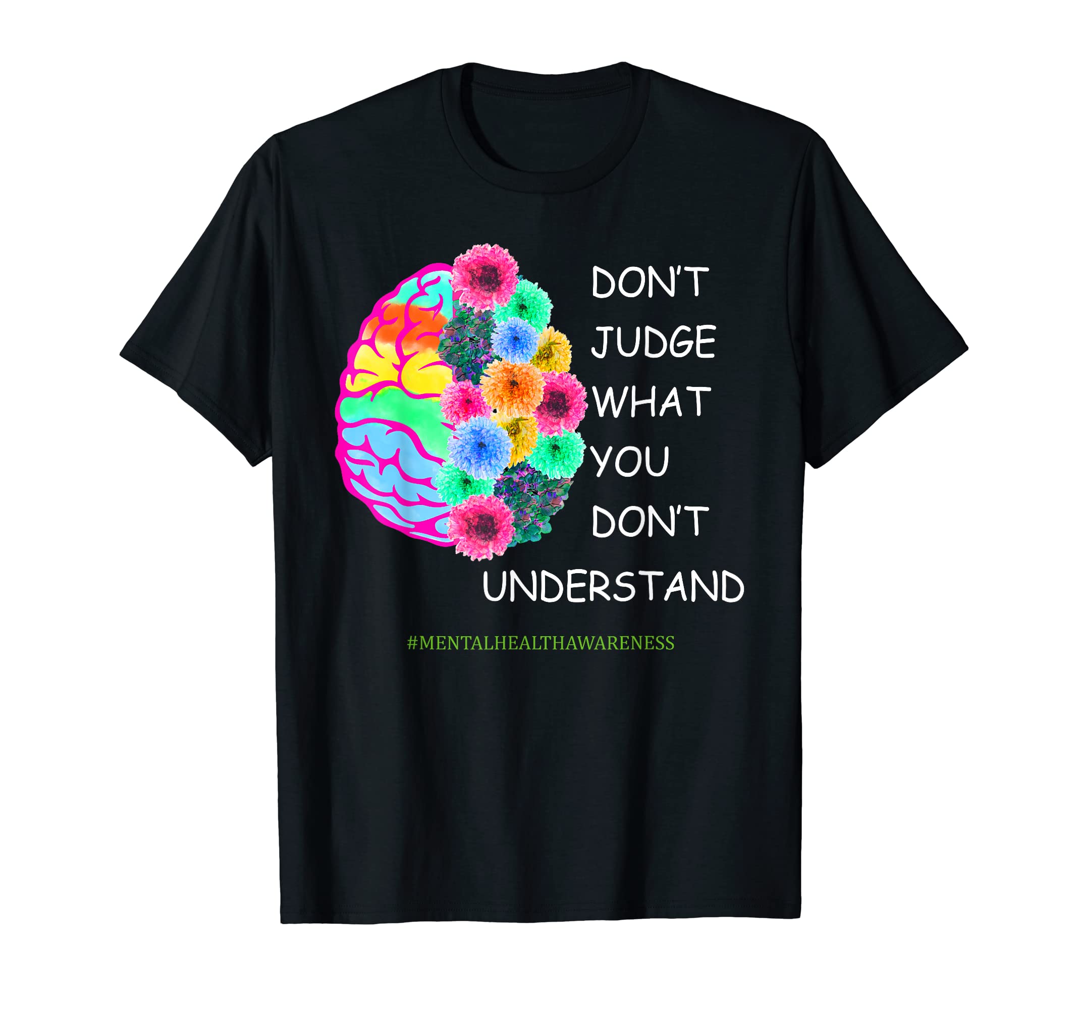 Dont Judge Mental Health Awareness Mental T-Shirt - Unique Graphic Unisex - T-Shirt, Sweatshirt, Hoodie