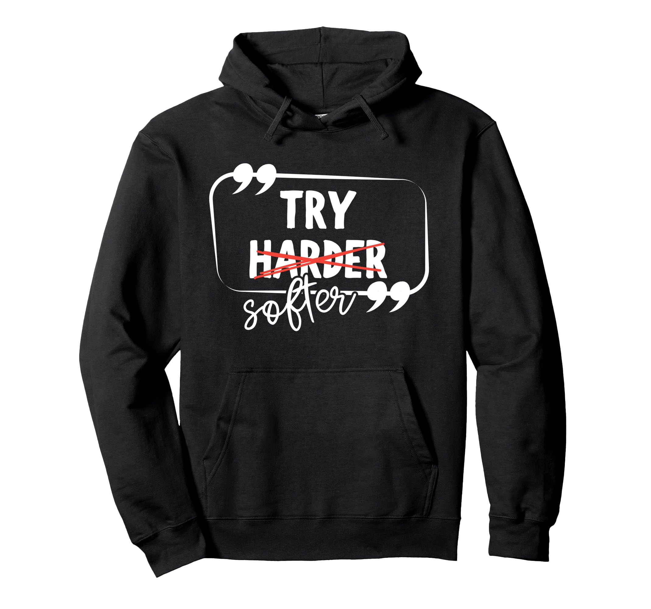 Try Harder Softer Mindful Self Care Hoodie - Fun Novelty Design Unisex - T-Shirt, Sweatshirt, Hoodie