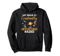 Brain Is Constantly Inventing Adhd Hoodie - Fun Novelty Design Unisex - T-Shirt, Sweatshirt, Hoodie