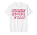 Howdy Yall Southern Western Country T-Shirt - Novelty Apparel for Adults - T-Shirt, Sweatshirt, Hoodie