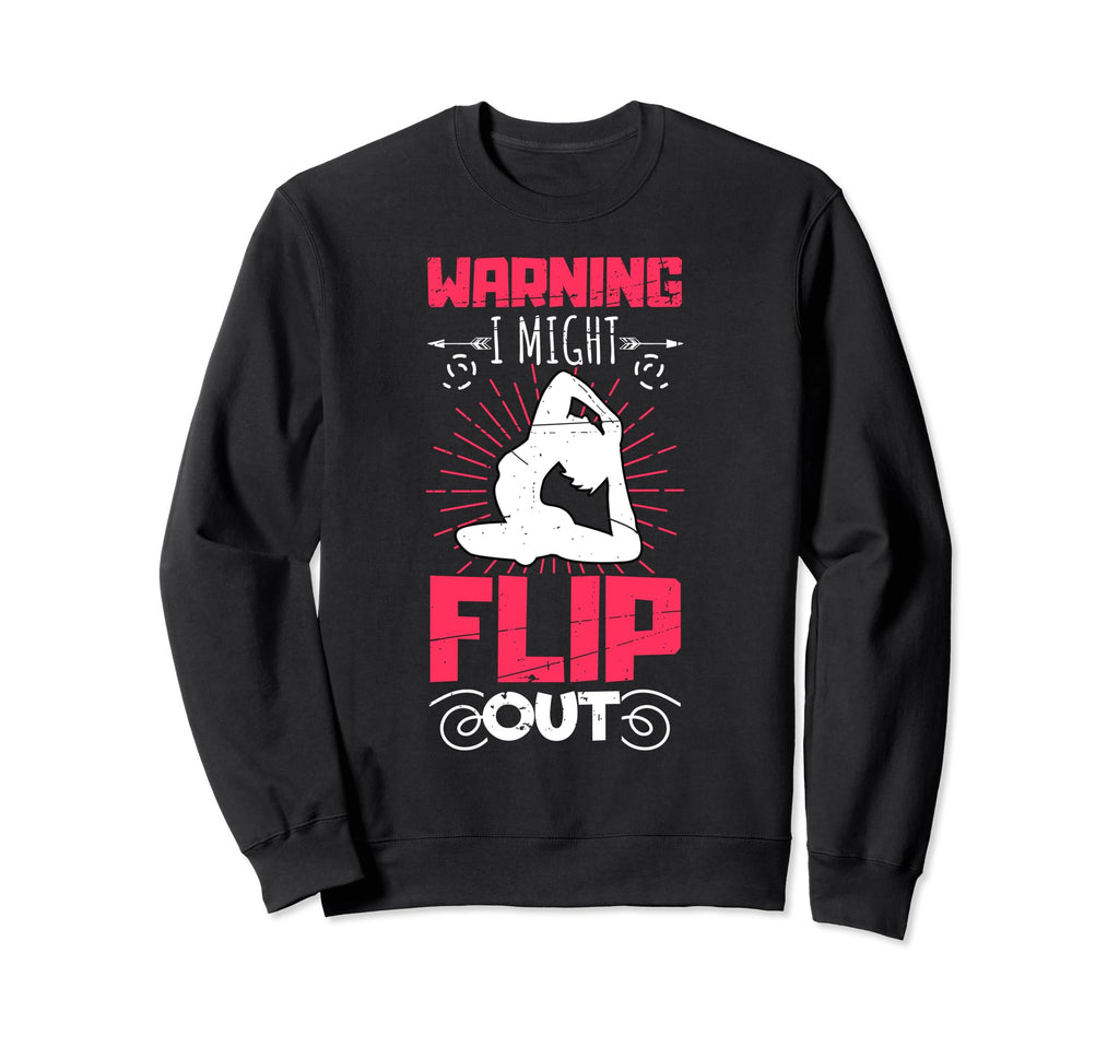 Funny Yoga Warning I Might Flip Out Sweatshirt - Graphic Print for Adults - T-Shirt, Sweatshirt, Hoodie