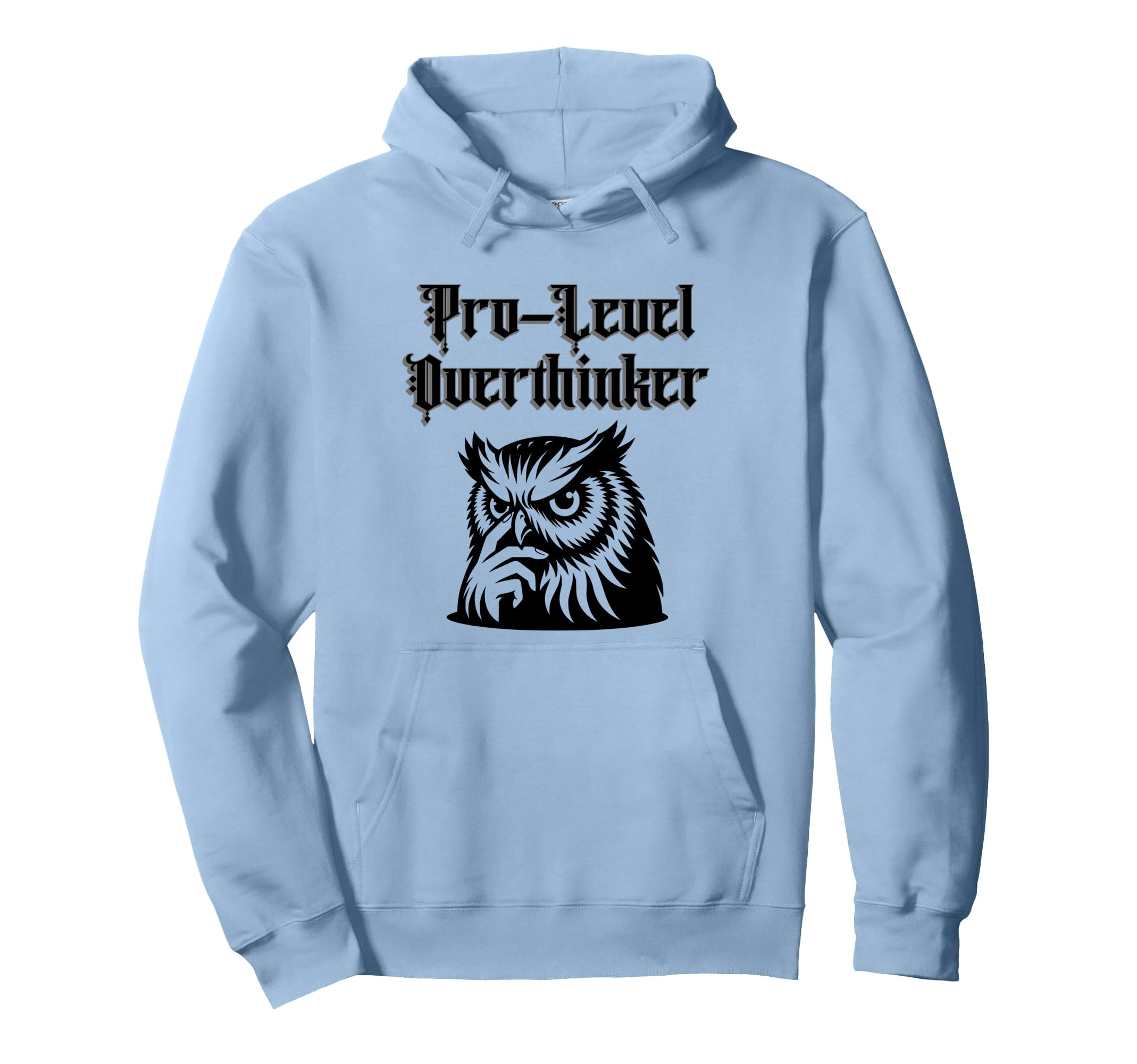 Funny Sarcastic Pro Level Overthinker Owl Hoodie - Trendy Graphic Men Women - T-Shirt, Sweatshirt, Hoodie