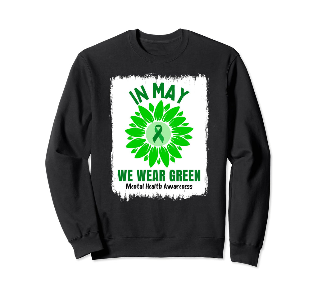 May We Wear Green Mental Sweatshirt - Casual Everyday Wear for Adults - T-Shirt, Sweatshirt, Hoodie