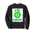 May We Wear Green Mental Sweatshirt - Casual Everyday Wear for Adults - T-Shirt, Sweatshirt, Hoodie
