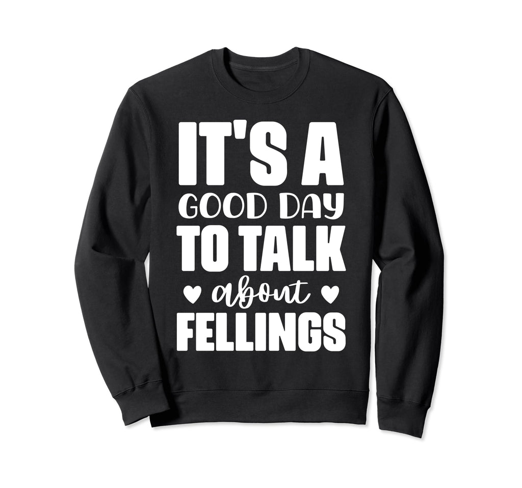 Its Good Day To Talk About Sweatshirt - Aesthetic Graphic Men Women - T-Shirt, Sweatshirt, Hoodie