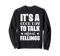 Its Good Day To Talk About Sweatshirt - Aesthetic Graphic Men Women - T-Shirt, Sweatshirt, Hoodie
