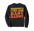 Somebodys Fine Ass Daddy Groovy Sweatshirt - Aesthetic Graphic Unisex - T-Shirt, Sweatshirt, Hoodie