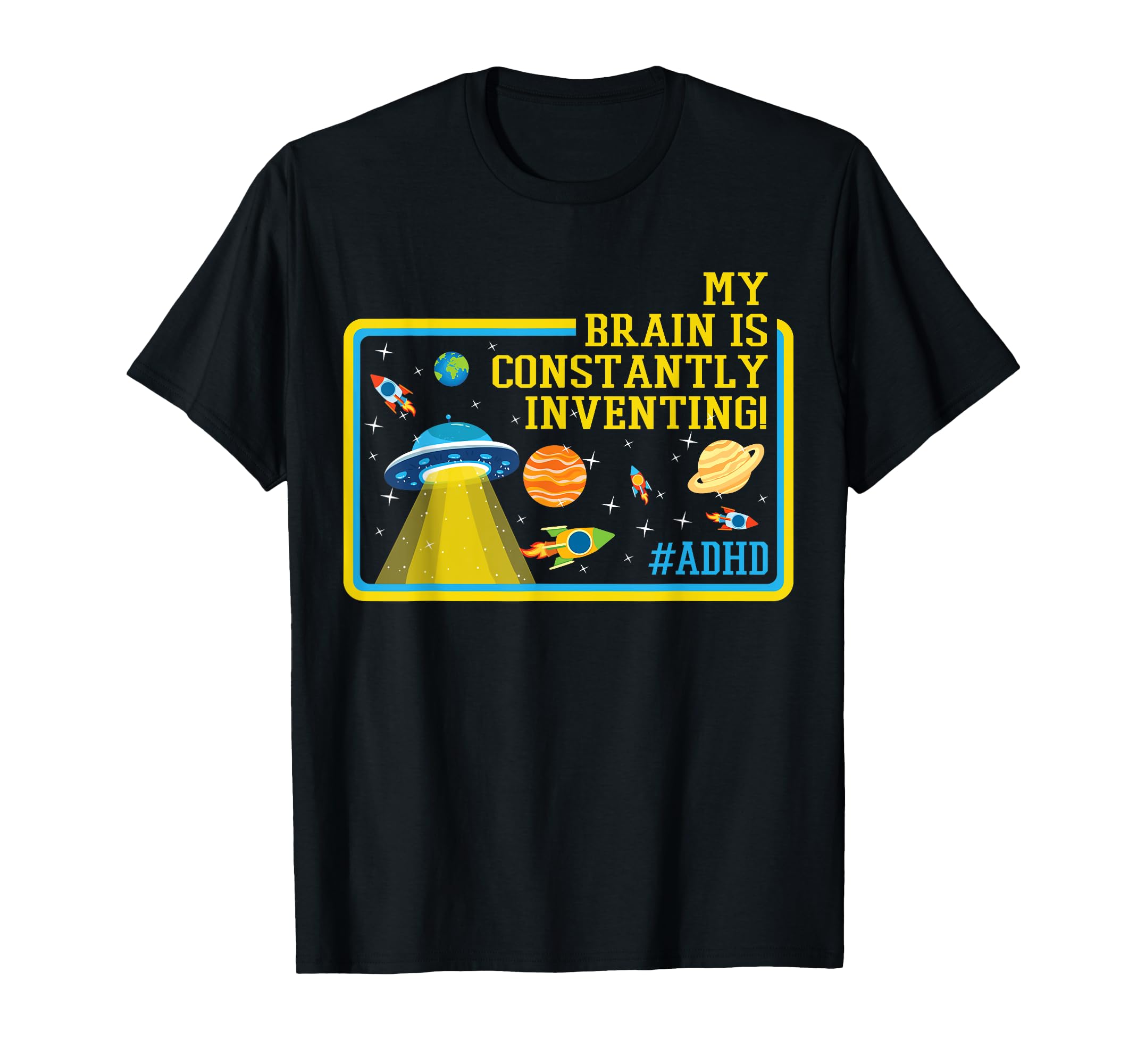 Adhd My Brain Is Constantly Inventing T-Shirt - Custom Art Print Men Women - T-Shirt, Sweatshirt, Hoodie