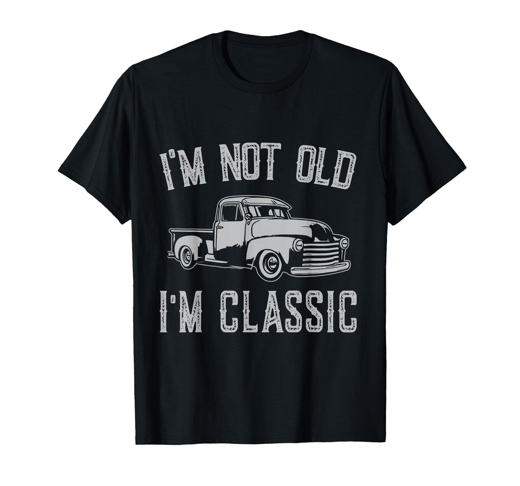 Im Not Old Im Funny Car Fathers T-Shirt - Casual Everyday Wear for Adults - T-Shirt, Sweatshirt, Hoodie