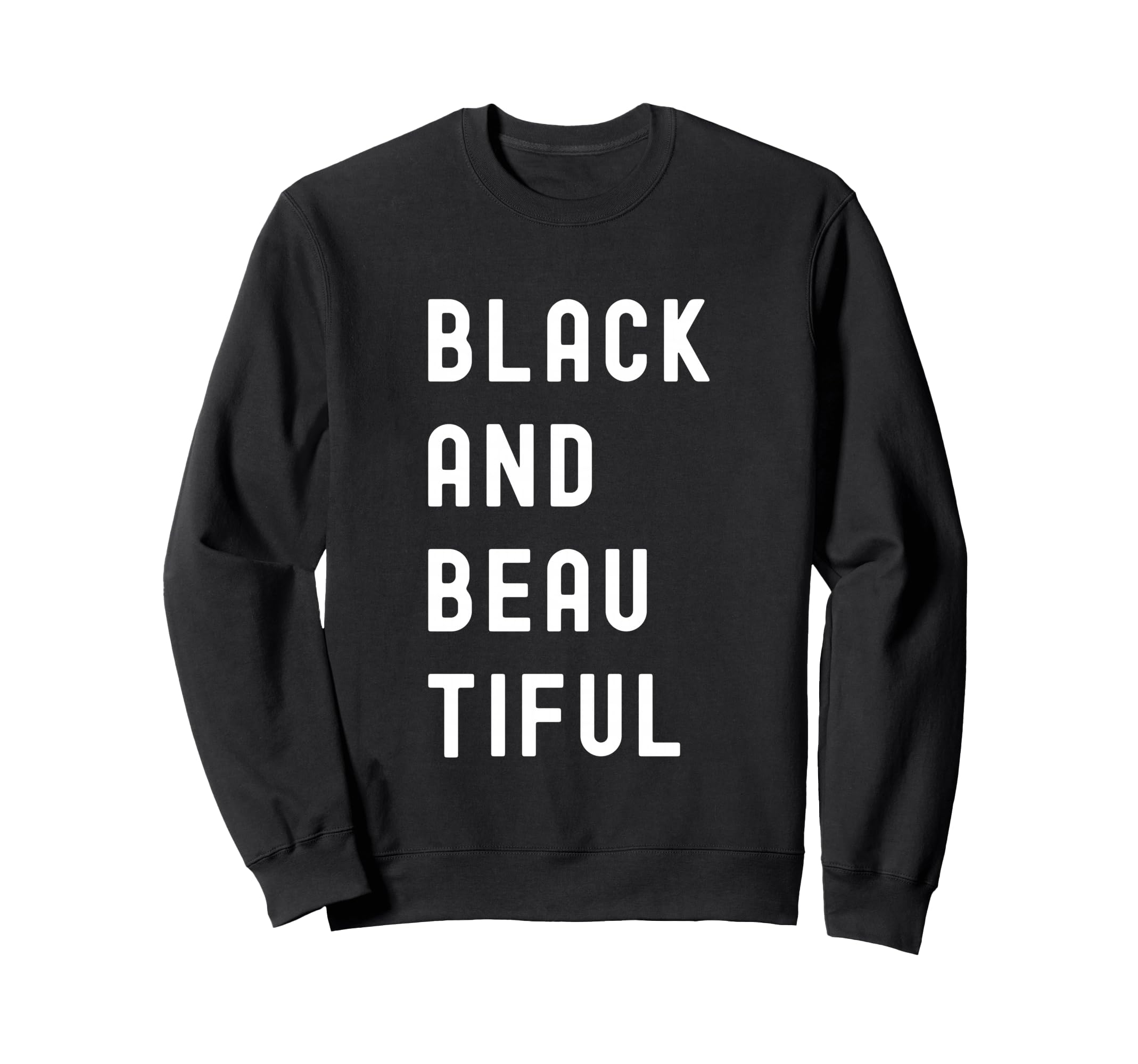 Black And Beautiful Typography Black Sweatshirt - Aesthetic Graphic Unisex - T-Shirt, Sweatshirt, Hoodie