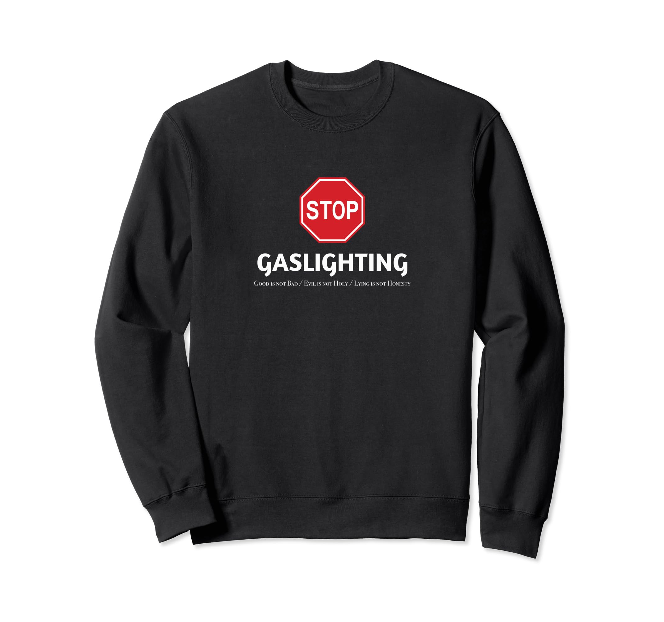 Stop Gaslighting Mental Health Sweatshirt - Fun Novelty Design for Adults - T-Shirt, Sweatshirt, Hoodie