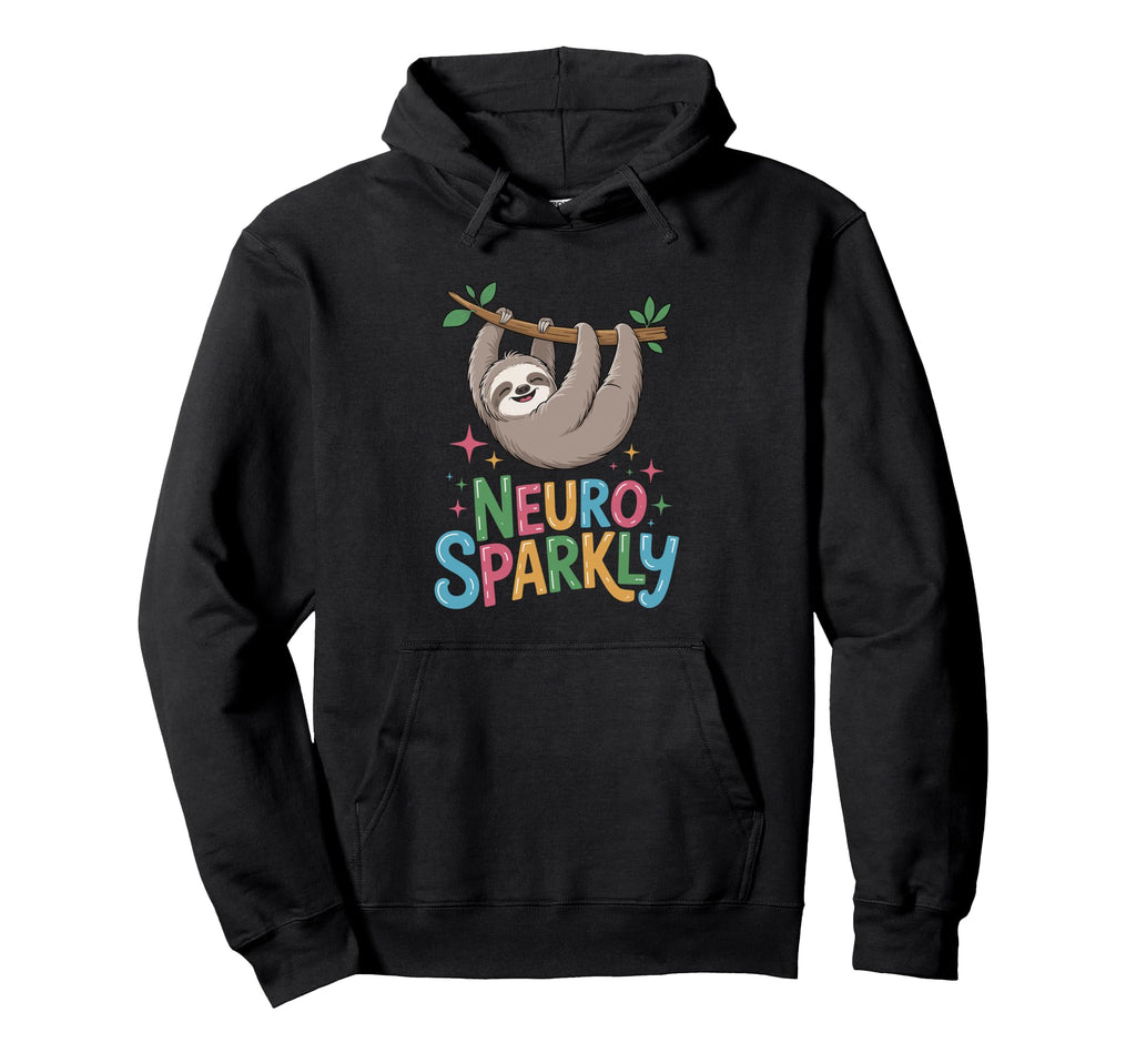 Neuro Sparkly Funny Neurodiverse Adhd Hoodie - Unique Graphic Men Women - T-Shirt, Sweatshirt, Hoodie