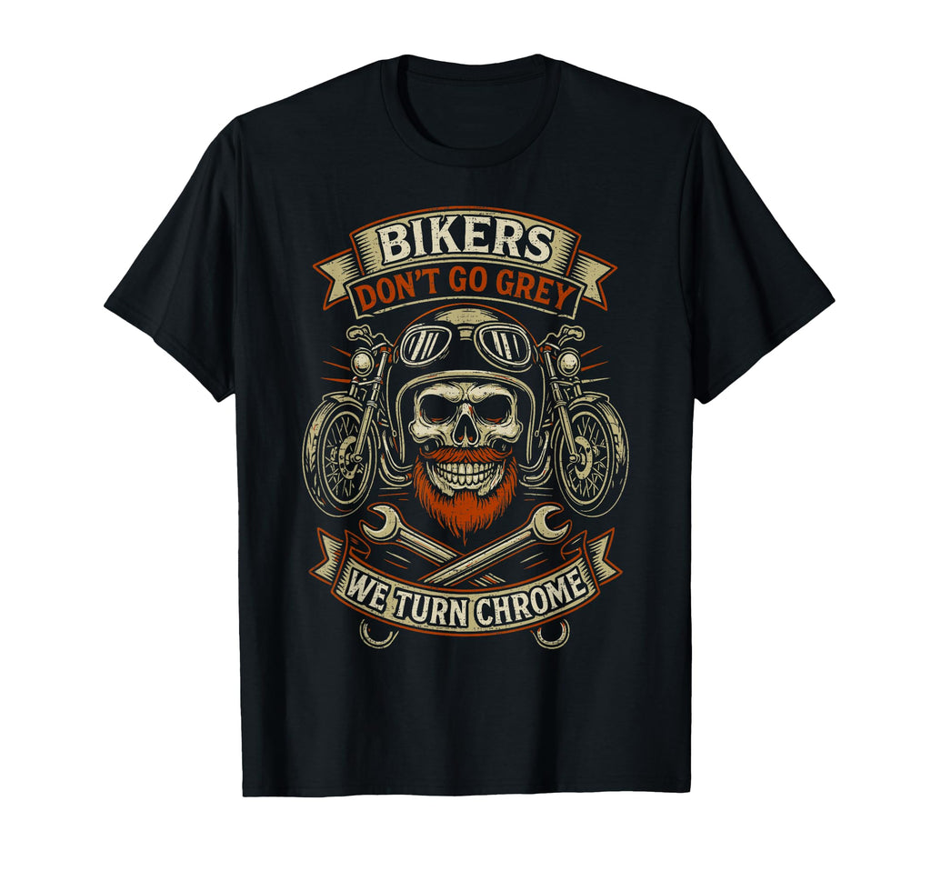 Bikers Dont Go Grey Motorcycle Funny T-Shirt - Custom Art Print for Adults - T-Shirt, Sweatshirt, Hoodie