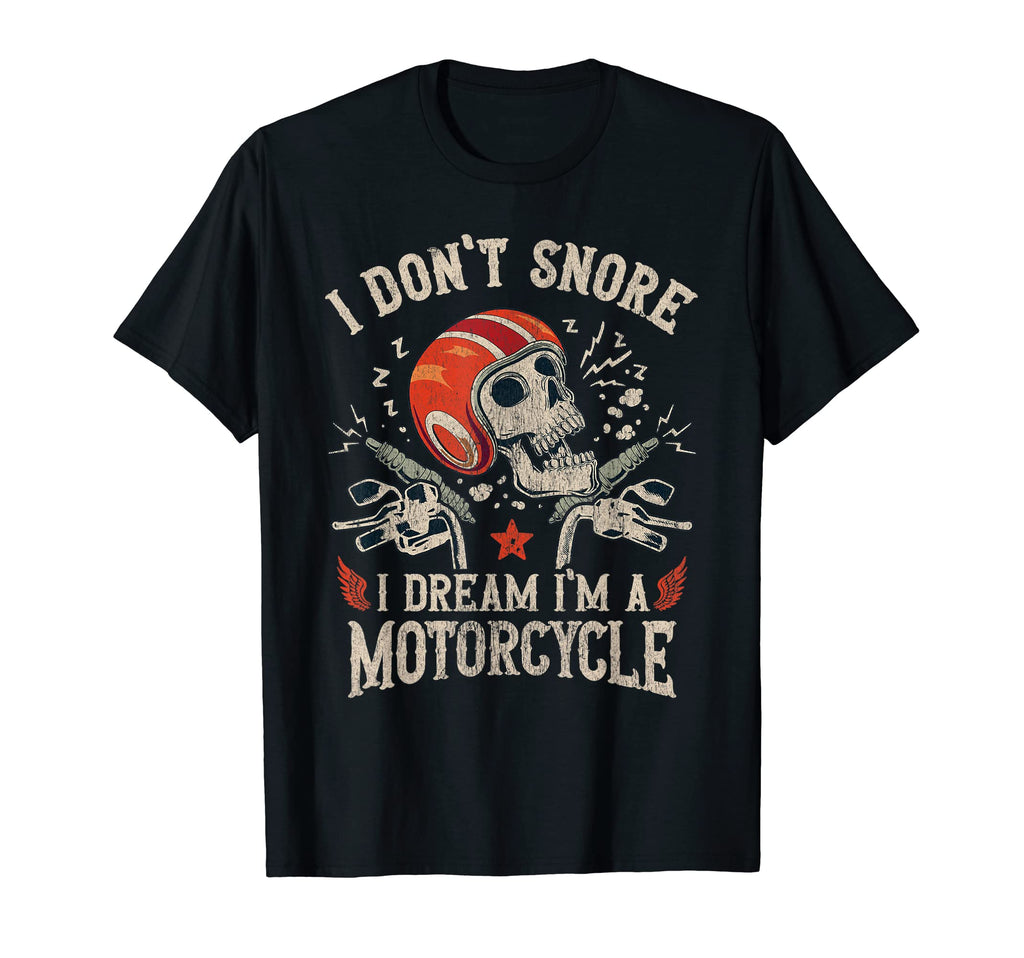 I Dont Snore I Dream Im Motorcycle Biker T-Shirt - Custom Art Print Unisex - T-Shirt, Sweatshirt, Hoodie