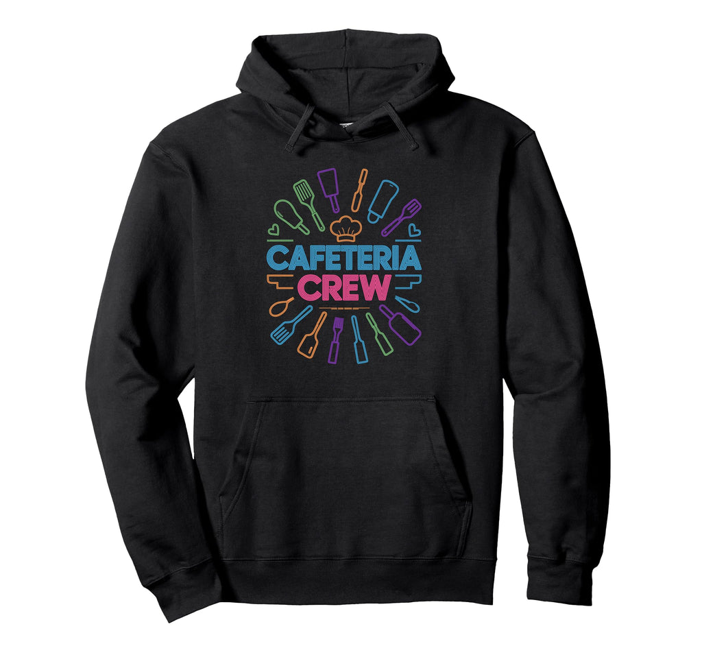 Funny Cafeteria Crew Members Food Hoodie - Custom Art Print Men Women - T-Shirt, Sweatshirt, Hoodie