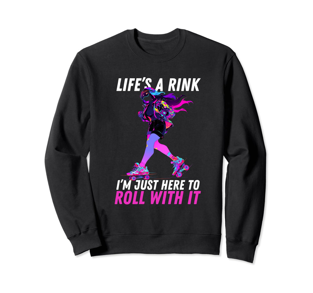 Roller Skating Lifes Rink Im Just Sweatshirt - Custom Art Print for Adults - T-Shirt, Sweatshirt, Hoodie