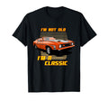 Im Not Old Im Car T-Shirt - Aesthetic Graphic Unisex - T-Shirt, Sweatshirt, Hoodie