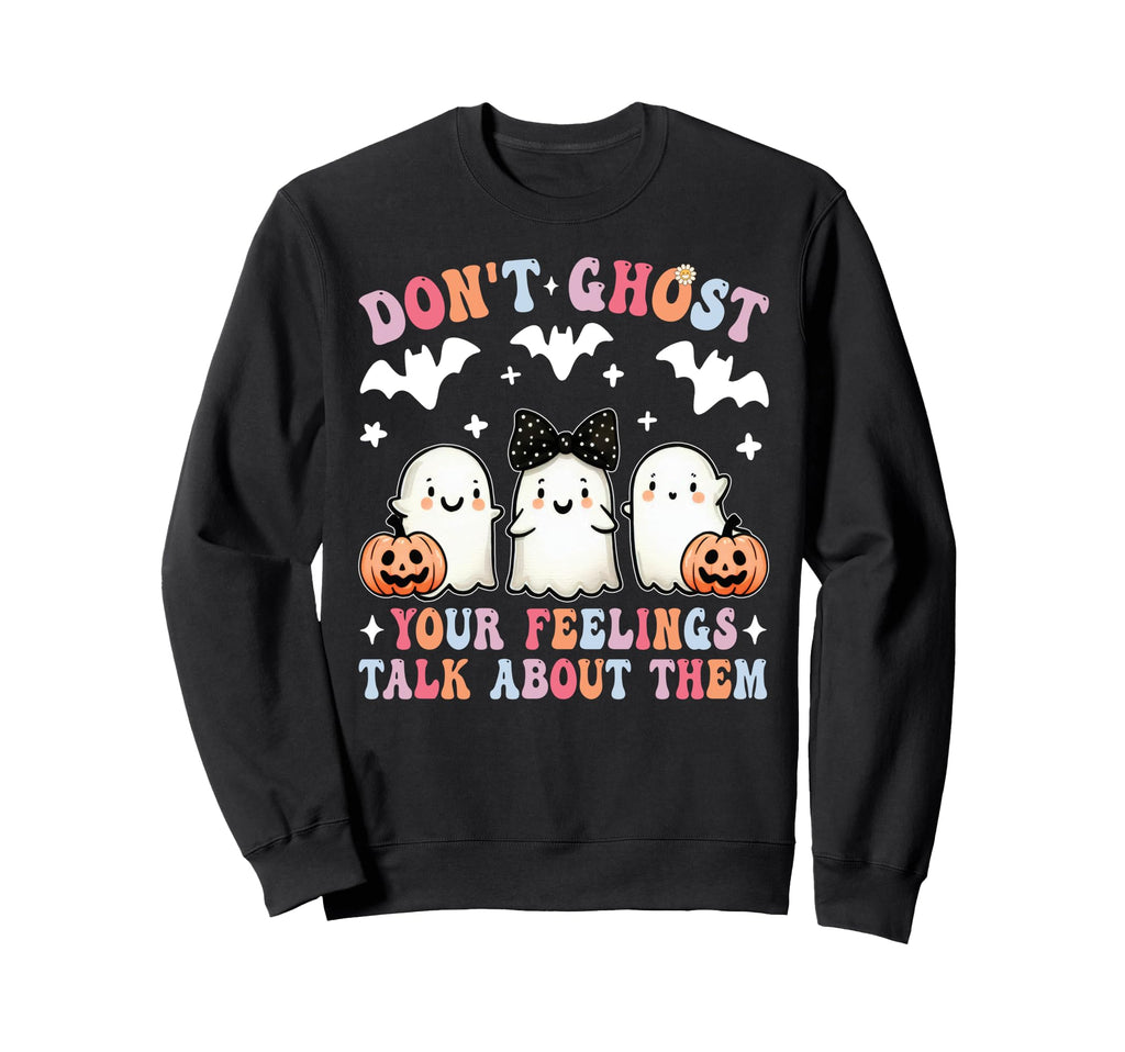 Dont Ghost Your Feelings Sweatshirt - Custom Art Print for Adults - T-Shirt, Sweatshirt, Hoodie