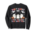 Dont Ghost Your Feelings Sweatshirt - Custom Art Print for Adults - T-Shirt, Sweatshirt, Hoodie