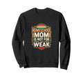 Homeschool Mom Is Not Weak Sweatshirt - Unique Graphic Men Women - T-Shirt, Sweatshirt, Hoodie