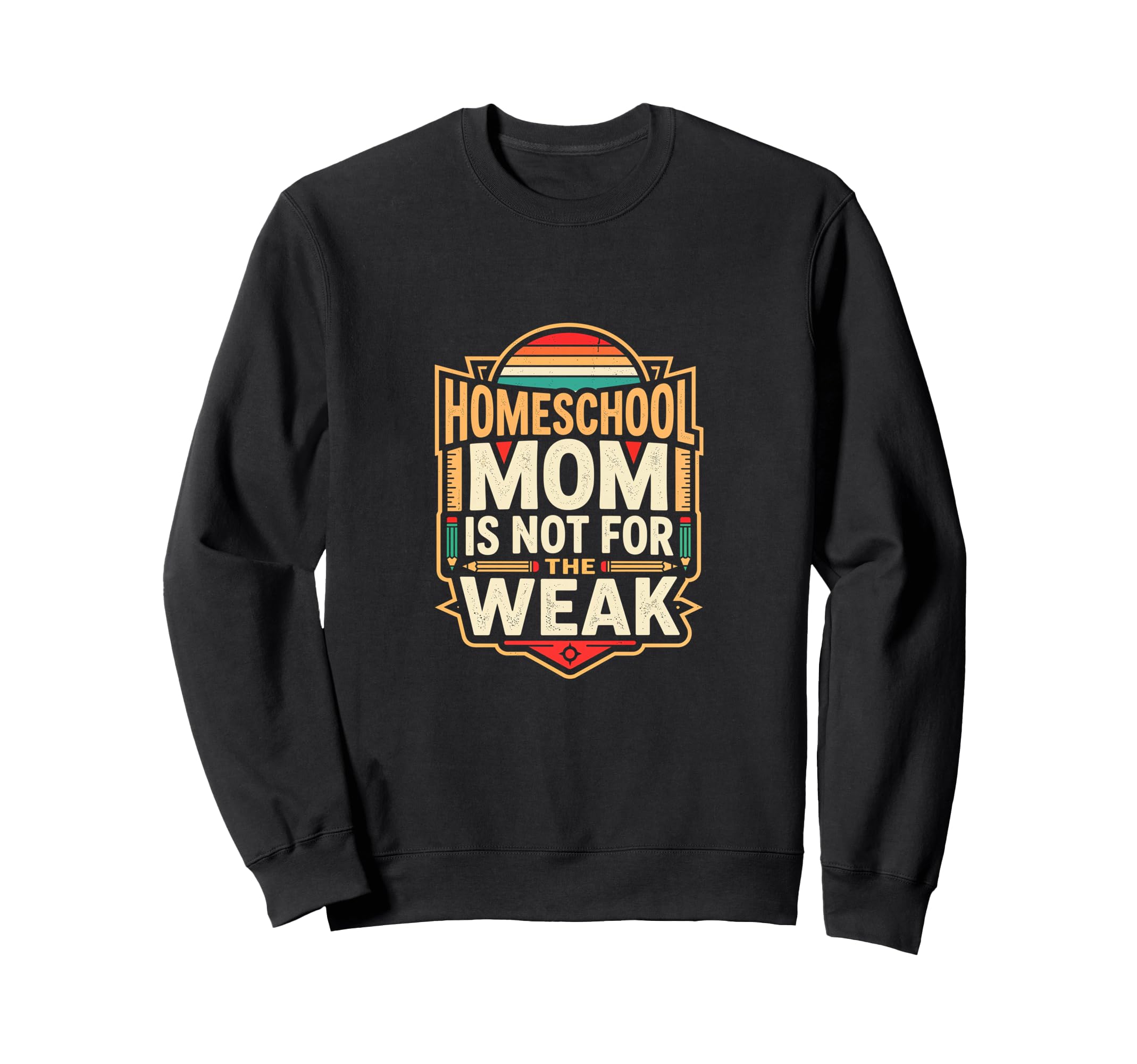 Homeschool Mom Is Not Weak Sweatshirt - Unique Graphic Men Women - T-Shirt, Sweatshirt, Hoodie