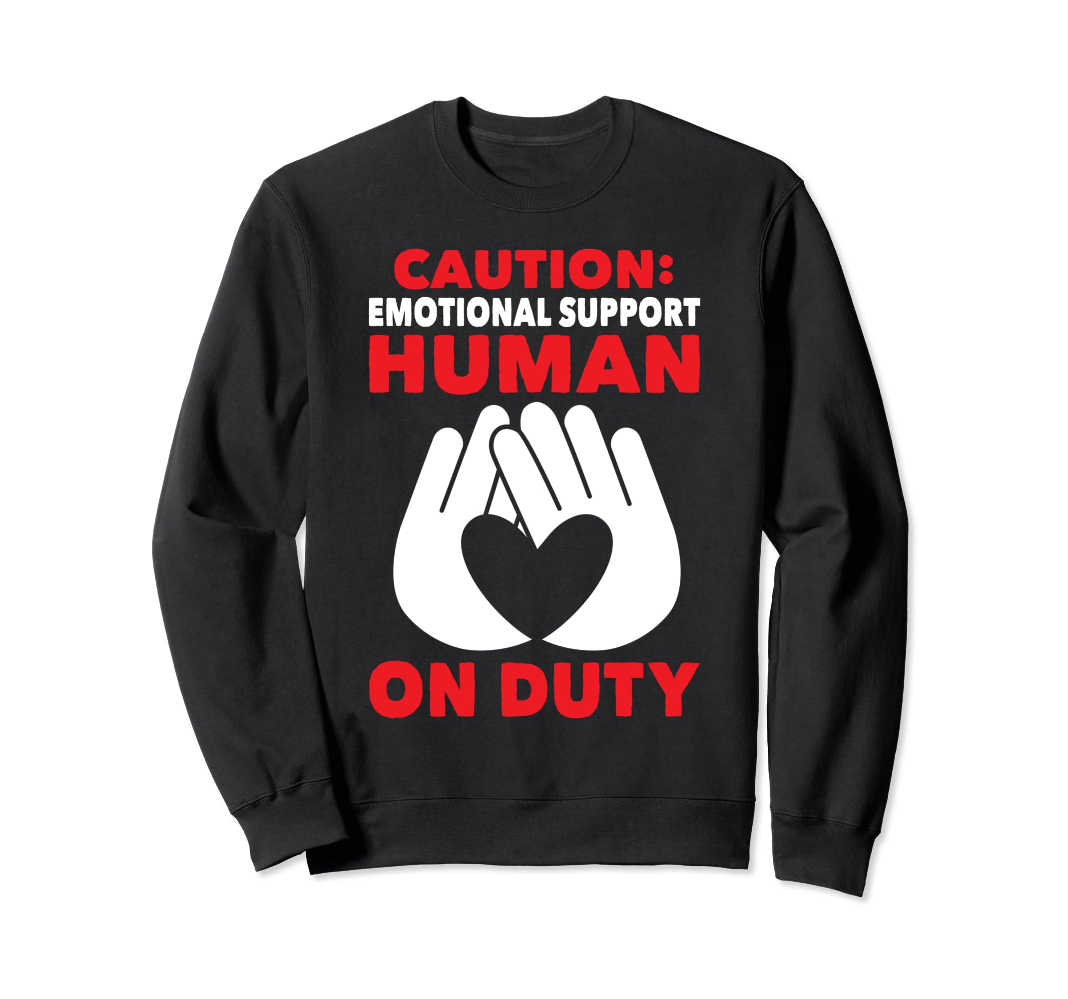 Emotional Support Coworker Human Duty Sweatshirt - Novelty Apparel Unisex - T-Shirt, Sweatshirt, Hoodie