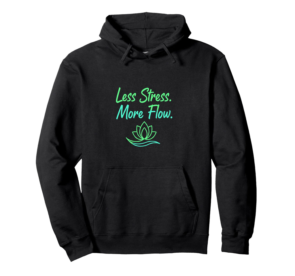 Less Stress More Flow Yoga Meditation Hoodie - Custom Art Print Men Women - T-Shirt, Sweatshirt, Hoodie