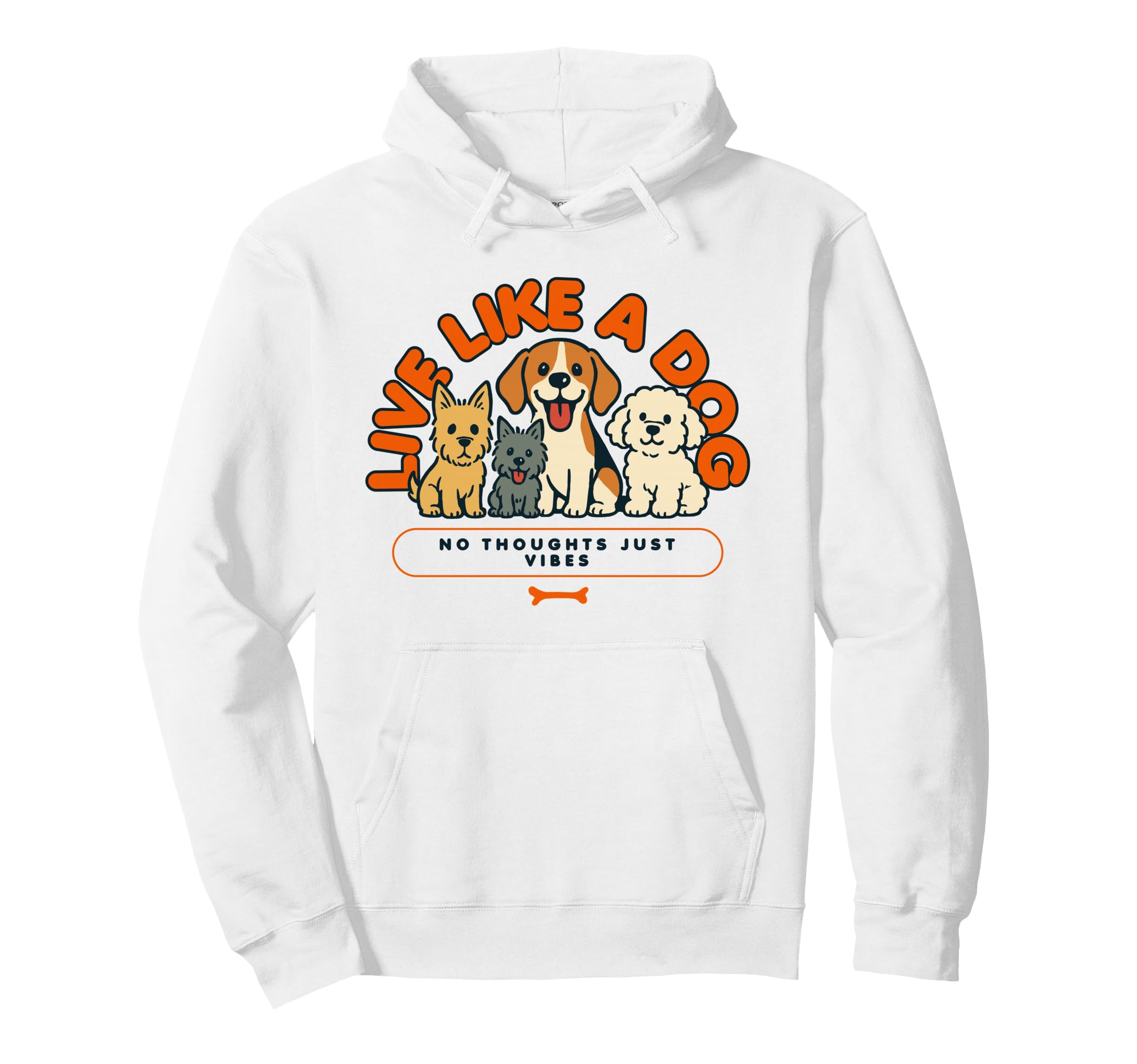 Live Like Dog No Thoughts Just Vibes Hoodie - Streetwear Style for Adults - T-Shirt, Sweatshirt, Hoodie