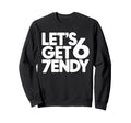 Lets Get 6 7Endy 60S 70S Typography Sweatshirt - Graphic Print Unisex - T-Shirt, Sweatshirt, Hoodie