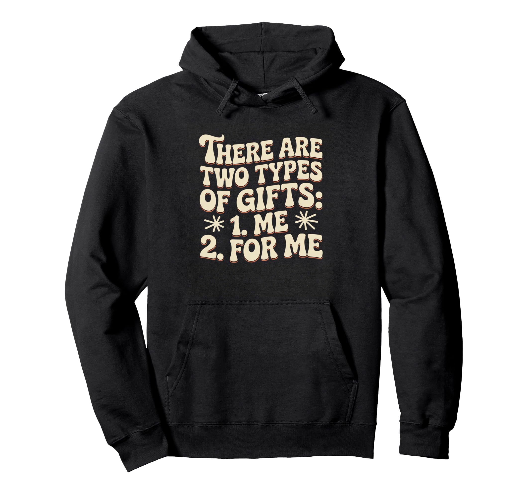There Are Two Types Gifts Me And Hoodie - Casual Everyday Wear Men Women - T-Shirt, Sweatshirt, Hoodie