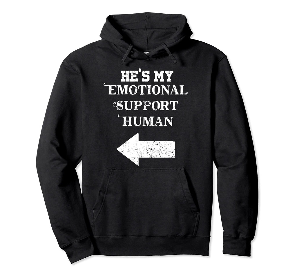 Hes My Emotional Support Human Hoodie - Fun Novelty Design for Adults - T-Shirt, Sweatshirt, Hoodie