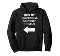 Hes My Emotional Support Human Hoodie - Fun Novelty Design for Adults - T-Shirt, Sweatshirt, Hoodie