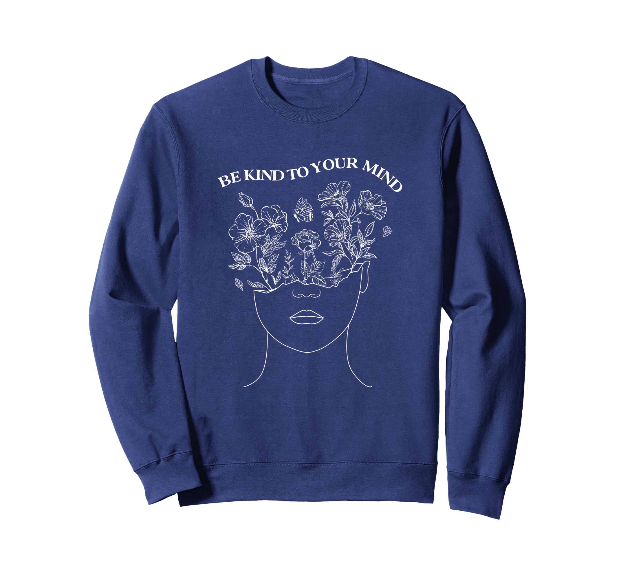 Be Kind To Your Mind Mental Health Sweatshirt - Trendy Graphic Men Women - T-Shirt, Sweatshirt, Hoodie