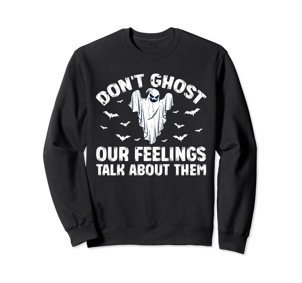 Dont Ghost Your Feelings Sweatshirt - Casual Everyday Wear for Adults - T-Shirt, Sweatshirt, Hoodie